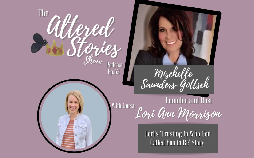 Lori’s “Trusting in Who God Called You To Be” God Story