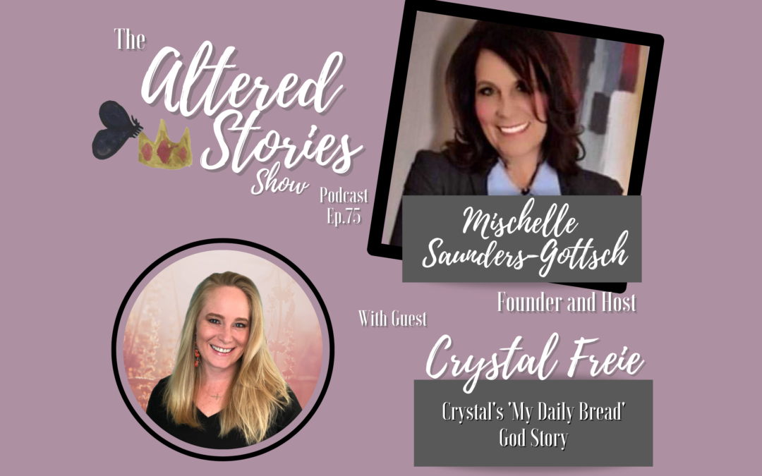 Crystal’s “My Daily Bread” God Story