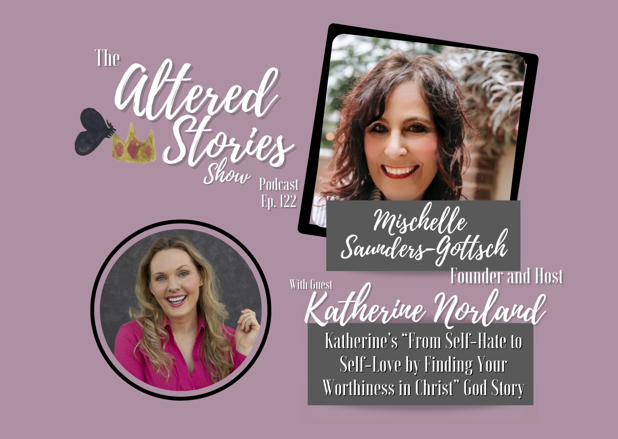 Katherine’s “From Self-Hate to Self-Love by Finding Your Worthiness in Christ” God Story