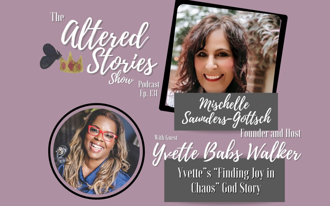 Yvette’s “Finding Joy in Chaos” God Story