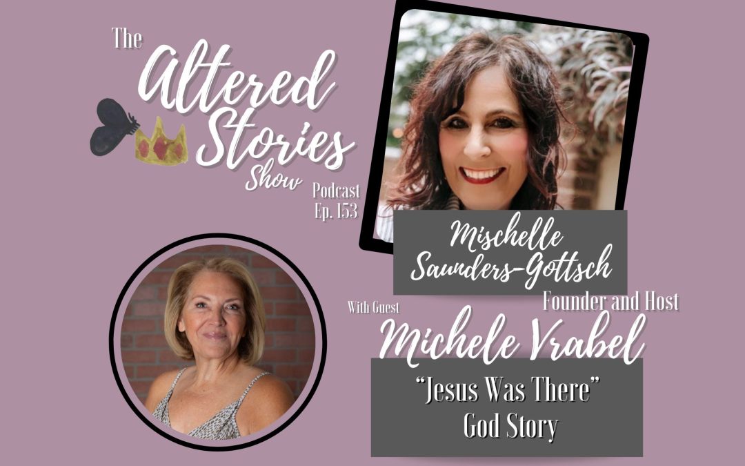 Michele’s “Jesus Was There” God Story