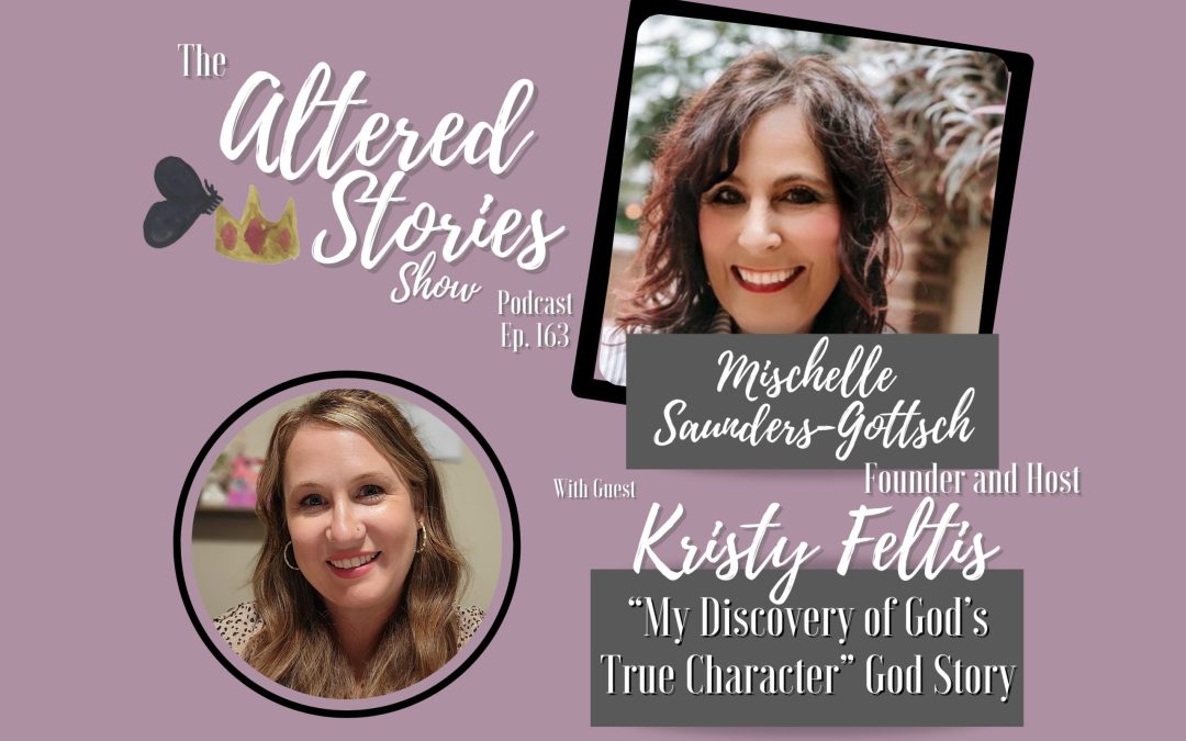 Kristy’s “My Discovery of God’s True Character” God Story