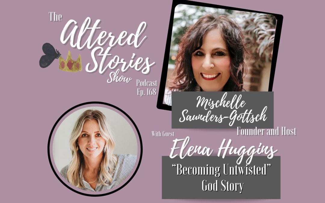 Elena’s “Becoming Untwisted” God Story
