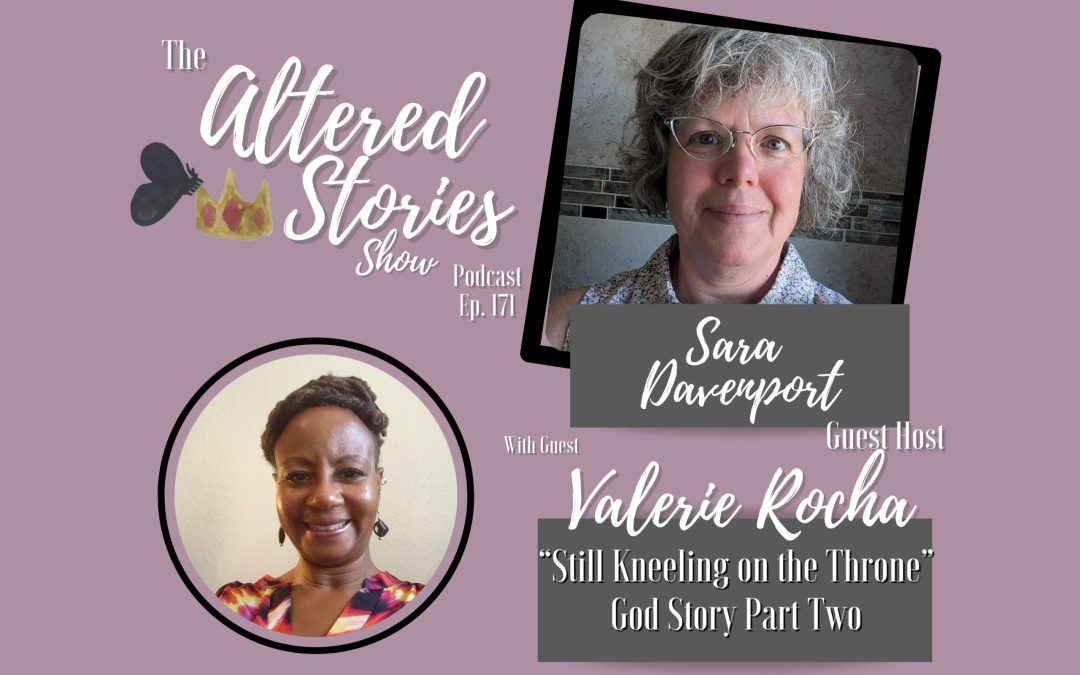 Valerie’s “Still Kneeling on the Throne” God Story