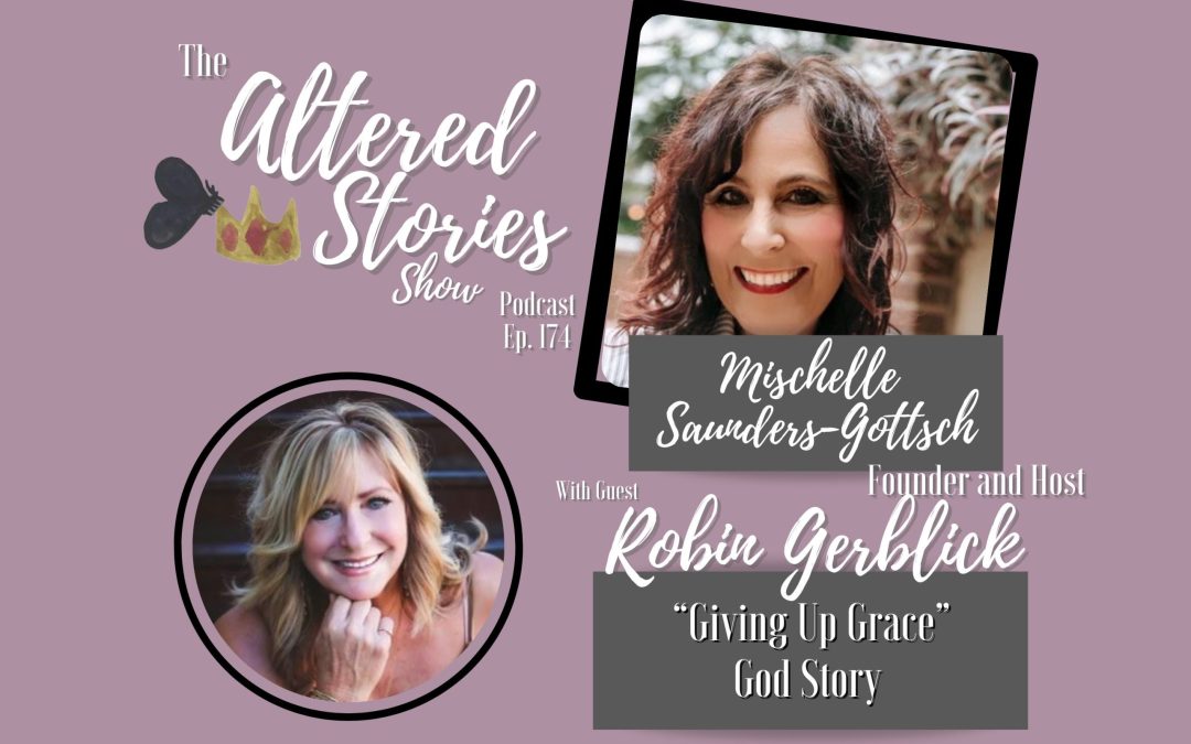 Robin’s “Giving Up Grace” God Story
