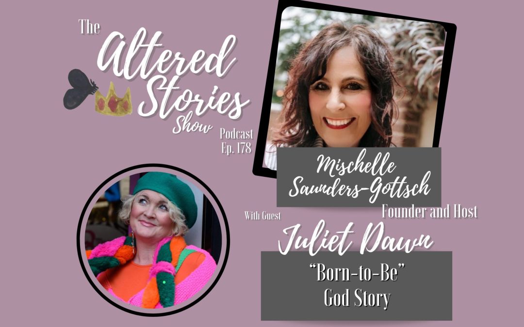 Juliet’s “Born-to-Be” God Story